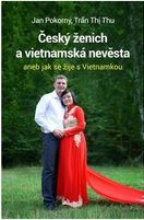 kniha Český ženich a vietnamská nevěsta aneb jak se žije s Vietnamkou, s.n. 2018