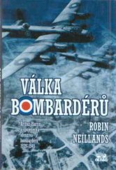 kniha Válka bombardérů Arthur Harris a spojenecká ofenziva bombardérů 1939-1945, OLDAG 2002