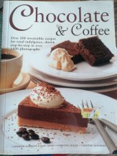 kniha Chocolate and coffee  Over 200 irresistible recipes for total indulgence, shown step-by-step in over 1400 photographs. , Hermes House 2005