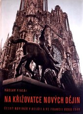 kniha Na křižovatce nových dějin Český novinář v Belgii a ve Francii roku 1940, Orbis 1942