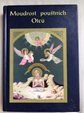 kniha Moudrost pouštních Otců výběr z Knihy Otců : krátká vybraná rčení svatých Otců (poustevníků) o životě křesťanském, Elijáš 1997