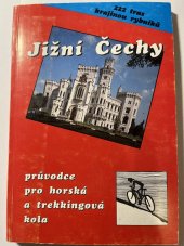 kniha Jižní Čechy 222 tras krajinou rybníků, průvodce pro horská a trekingová kola, CNC - Václav Horák 1996