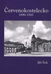 kniha Červenokostelecko zlatý věk města : 1890-1945, Pavel Mervart 2004