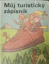 kniha Můj turistický zápisník, Pro Tukový průmysl a Českou státní spořitelnu vydal Merkur 1985