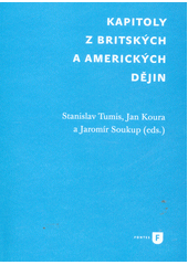kniha Kapitoly z britských a amerických dějin Profesoru Martinu Kovářovi k padesátým narozeninám, Univerzita Karlova, Filozofická fakulta 2015