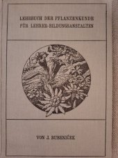 kniha Lehrbuch der Pflanzenkunde für Lehrer-Bildungsanstalten, Verlag von F. Tempsky 1907
