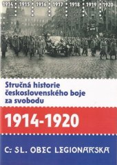 kniha Stručná historie československého boje za svobodu 1914-1920 Vydáno k příležitosti 90. výročí vzniku Československa., Československá obec legionářská 2008