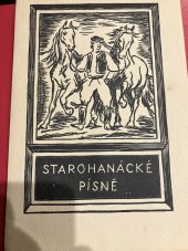 kniha Starohanácké písně Jana Kužníka z "Muzy Moravské" vydané 1813 Tomášem Fryčajem, Alois Dubovský, Rudolf Horák, Karel Koutný 1929