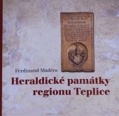 kniha Heraldické památky regionu Teplice, Regionální muzeum v Teplicích 2001