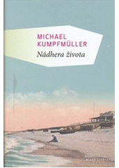 kniha Nádhera života [román], Mladá fronta 2012