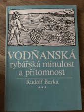kniha Vodňanská rybářská minulost a přítomnost [Jubilejní publ.] k 650. výročí města Vodňan, Měst. NV 1985