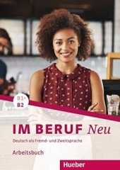 kniha Im Beruf Neu B1+/B2 Arbeitsbuch, Hueber 2017
