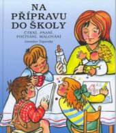 kniha Na přípravu do školy čtení, psaní, počítání, malování, Petrklíč 2002