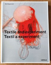 kniha Textil a experiment Katalog, UMPRUM 2016