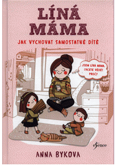 kniha Líná mamá Jak vychovat samostatné dítě, Euromedia 2017