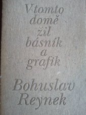 kniha V tomto domě žil básník a grafik Bohuslav Reynek, Tiskárna Vyšehrad 1996