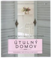 kniha Útulný domov Pohodlí ve stylu Vintage, Esence 2017