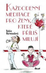 kniha Každodenní meditace pro ženy, které příliš milují, Ikar 2004