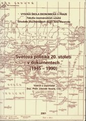 kniha Světová politika 20. století v dokumentech (1945-1990), Vysoká škola ekonomická, Fakulta mezinárodních vztahů 2001