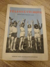 kniha Tělesná výchova dětí do šesti let Pom. kn. pro pedagog. gymn., vyš. šk. soc., učitelky mateřských šk., pěstounky jeslí a pro vychovatelky dětských domovů a útulků, Státní nakladatelství učebnic 1951