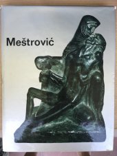 kniha Ivan Meštrovič (Monographie) v němčině - Der einzige Weg Kunstler zu werden ist arbeiten, Spektar Zagreb 1970