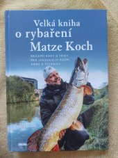 kniha Velká kniha o rybaření  Nejlepší rady a triky pro jakoukoliv roční dobu a techniku, Víkend  2023
