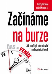 kniha Začínáme na burze jak uspět při obchodování na finančních trzích - akcie, komodity a forex, BizBooks 2013
