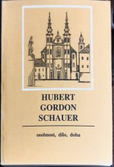 kniha Hubert Gordon Schauer osobnost, dílo, doba : sborník příspěvků z mezioborového vědeckého sympozia Litomyšl 26. - 28. května 1992, Historický ústav ČSAV ... [aj.], Státní okresní archiv Svitavy 1994