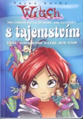kniha Witch S tajemstvím 100 čarodějných jak zacházet s tajemstvím, Egmont 2005