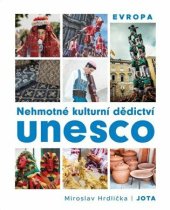kniha Nehmotné kulturní dědictví UNESCO - Evropa, Jota 2025
