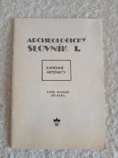 kniha Archeologický slovník. Část 1, - Kamenné artefakty, Národní muzeum 1989