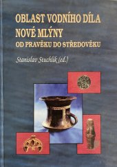 kniha Oblast vodního díla Nové mlýny od pravěku do středověku, Archeologický ústav AVČR Brno 2002