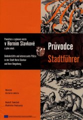 kniha Průvodce památná a zajímavá místa v Horním Slavkově a jeho okolí = Stadtführer : Gedenkstätte und interessante Plätze in der Stadt Horní Slavkov und ihrer Umgebung : obecná historie města, Město Horní Slavkov 2008