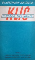 kniha Klíč k dobré literatuře aneb Seznam knih, knížek a knížeček výborně, dobře neb snažně udělaných téměř obecně žádoucích, užitečných a přístupných myslím čtenářů zdravých, jadrných a nepříliš odborných ... jako vzor ... pro lidi katolické, křesťanské a opra, Veřejná katalogická půjčovna knih u Ladislava Kuncíře 1937