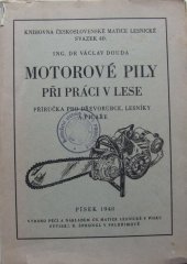 kniha Motorové pily při práci v lese Příručka pro dřevorubce, lesníky a pilaře, Česká matice lesnická 1948