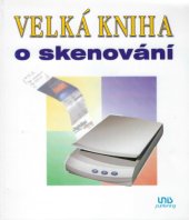 kniha Velká kniha o skenování, Unis 1999