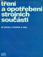 kniha Tření a opotřebení strojních součástí Určeno [také pro stud.] odb. škol, zaměřených na strojír., hutnictví, hornictví a dopravu, SNTL 1976
