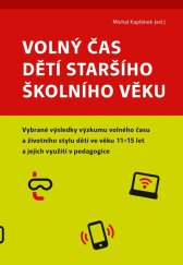 kniha Volný čas dětí staršího školního věku :  vybrané výsledky výzkumu volného času a životního stylu dětí ve věku 11-15 let jejich využití v pedagogice, Nakladatelství Jihočeské univerzity v Českých Budějovicích 2022