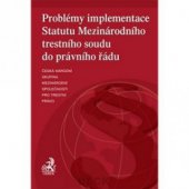 kniha Problémy implementace Statutu Mezinárodního trestního soudu do právního řádu sborník příspěvků ze semináře pořádaného Českou národní skupinou Mezinárodní společnosti pro trestní právo, C. H. Beck 2004
