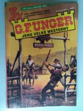 kniha 3x G. F. Unger Zvedova čest, Propast, Dlouhá cesta, MOBA 2001