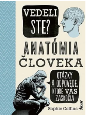 kniha Vedeli ste? Anatómia človeka otázky a odpovede, ktoré Vás zaskočia, Ikar 2020