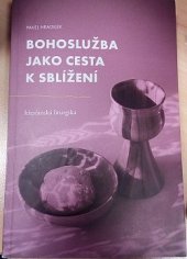 kniha Bohoslužba jako cesta k sblížení Křesťanská liturgika, Institut ekumenických studií 2018
