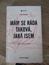 kniha Mám se ráda taková, jaká jsem Jít dvou cestou , Alpha book 2021