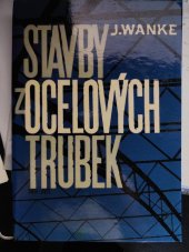 kniha Stavby z ocelových trubek Určeno statikům a konstruktérům ocelových konstrukcí i posl. vys. škol, SNTL 1964