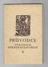 kniha Průvodce výstavou Svatováclavskou na Hradě pražském uspořádanou v jubilejním roce 1929, Výbor svatováclavský 1929