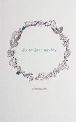 kniha Zbožňuju tě navždy, Veronika Reicheltová 2018