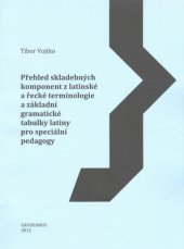 kniha Přehled skladebných komponent z latinské a řecké terminologie a základní gramatické tabulky latiny pro speciální pedagogy, Gaudeamus 2015