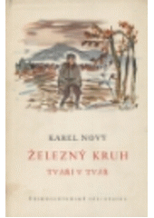 kniha Železný kruh 3. - Tváří v tvář, Československý spisovatel 1953