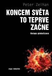 kniha Koncem světa to teprve začne Kolaps globalizace, Dokořán 2024