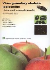 kniha Virus granulózy obaleče jablečného v integrované a organické produkci, Výzkumný ústav rostlinné výroby 2009